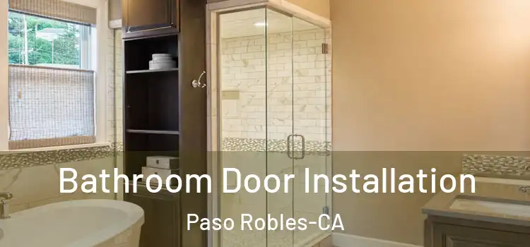 Bathroom Door Installation Paso Robles-CA