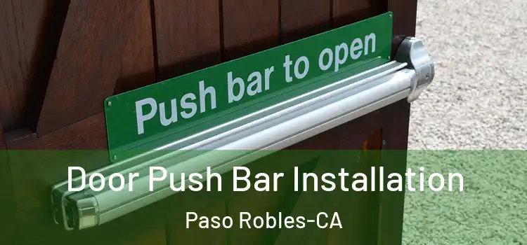 Door Push Bar Installation Paso Robles-CA