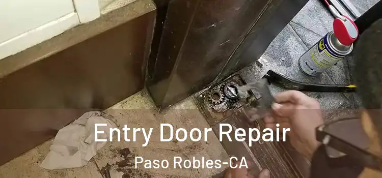 Entry Door Repair Paso Robles-CA