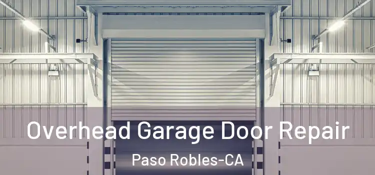  Overhead Garage Door Repair Paso Robles-CA